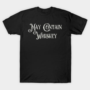 May Contain Whiskey T-Shirt